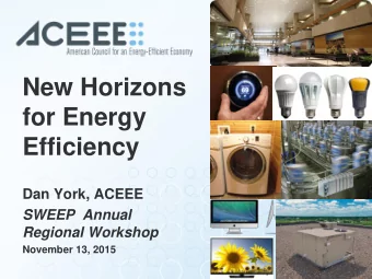 for Energy Efficiency  Dan York, ACEEE  SWEEP  Annual  Regional Workshop  November 13, 2015