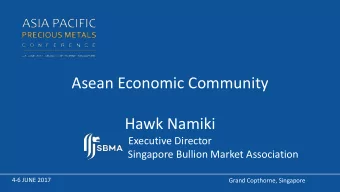 Asean Economic Community  Hawk Namiki  Executive Director  Singapore Bullion Market Association