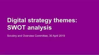 Digital strategy themes:  SWOT analysis  Scrutiny and Overview Committee, 30 April 2019  &quot;A