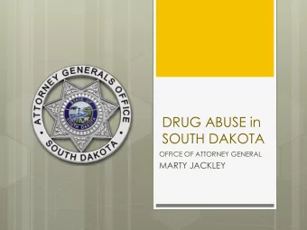 DRUG ABUSE in  SOUTH DAKOTA  OFFICE OF ATTORNEY GENERAL  MARTY JACKLEY  Meth Addiction