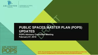 T  F  A  R  PUBLIC SPACES MASTER PLAN (POPS)  D  UPDATES  POPS Advisory Committee Meeting  February