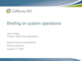 Briefing on system operations  John Phipps  Director, Real Time Operations  Board of Governors