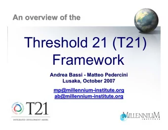 Threshold 21 (T21)  Framework  Andrea Bassi -  - Matteo Pedercini  Matteo Pedercini  Andrea Bassi