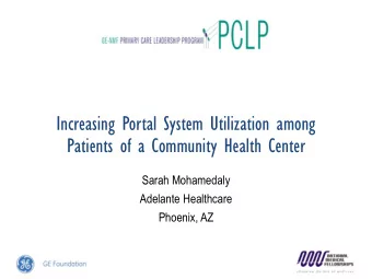 Increasing Portal System Utilization among  Patients of a Community Health Center  Sarah Mohamedaly