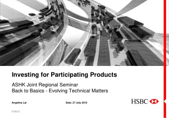 Investing for Participating Products  ASHK Joint Regional Seminar  Back to Basics - Evolving