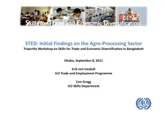 STED: Initial Findings on the Agro-Processing Sector  Tripartite Workshop on Skills for Trade and