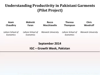 Understanding Productivity in Pakistani Garments  (Pilot Project)  Azam  Mahvish  Rocco  Theresa