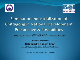 Salahuddin Kasem Khan  Managing Director, A.K. Khan &amp; Company Ltd.  Chairman, Chittagong Skills