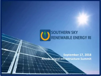 September 17, 2018  Rhode Island Infrastructure Summit Overview  By The Numbers  Southern Sky is