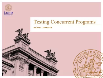 Testing Concurrent Programs  BJRN A. JOHNSSON  Introduction  Concurrency introduces degree of