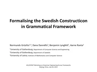 Formalising the Swedish Constructicon in Grammatical Framework Normunds Grztis 1,3 , Dana