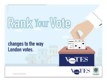 1  London.ca/Elections  2  What is Ranked Choice Voting?  The City of London used Ranked Choice