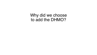 Why did we choose   to add the DHMO?  DHMO  DPPO  YOU MUST STAY IN NETWORK  YOU MAY MOVE OUT OF