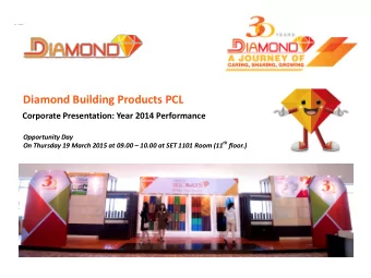 Diamond Building Products PCL  Corporate Presentation: Year 2014 Performance  Opportunity Day On
