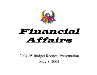 Financial  Affairs  2004-05 Budget Request Presentation  May 8, 2004  Financial Affairs  Mission