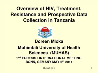 Overview of HIV, Treatment,  Resistance and Prospective Data  Collection in Tanzania  Doreen Mloka