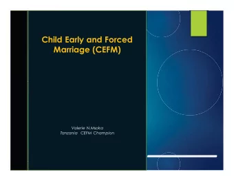 Child Early and Forced  Marriage (CEFM)  Valerie N.Msoka  Tanzania  CEFM Champion  CE  F  M I  N T