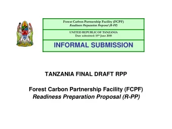 INFORMAL SUBMISSION  TANZANIA FINAL DRAFT RPP  Forest Carbon Partnership Facility (FCPF)  Readiness