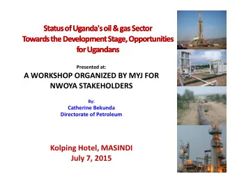Status of Uganda's oil &amp; gas Sector  Status of Uganda's oil &amp; gas Sector  Towards the