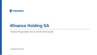 4finance Holding SA  Investor Presentation for six month 2018 results  6 September 2018  Disclaimer