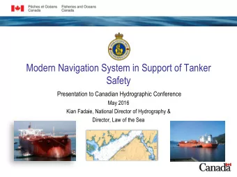 Modern Navigation System in Support of Tanker  Safety  Presentation to Canadian Hydrographic
