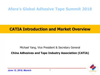 Aferas Global Adhesive Tape Summit 2018  CATIA Introduction and Market Overview  Michael Yang,