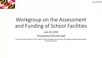 Workgroup on the Assessment  and Funding of School Facilities  June 20, 2019  Presentation from IAC