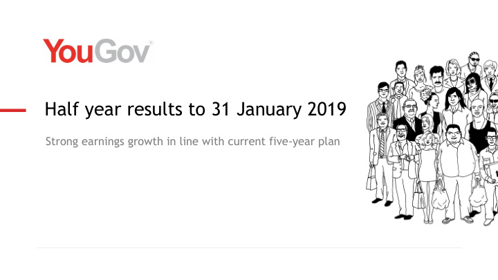 half year results to 31 january 2019