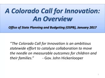 An Overview  Office of State Planning and Budgeting (OSPB), January 2017 The Colorado Call for