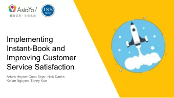 Implementing  Instant-Book and  Improving Customer  Service Satisfaction  Arturo Heyner Cano Bejar,
