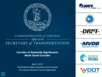 Corridor of Statewide Significance  North South Corridor  April 3, 2012  Presented by Deputy