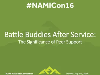 Battle Buddies After Service:  The Sig  ignifi  ficance of  f Peer Support  Marsden McGuire, MD