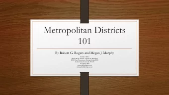 Metropolitan Districts  101  By Robert G. Rogers and Megan J. Murphy  Contact Info:  White Bear