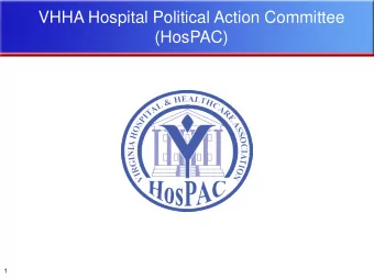 VHHA Hospital Political Action Committee  (HosPAC)  1  What is HosPAC?    HosPAC is the Virginia