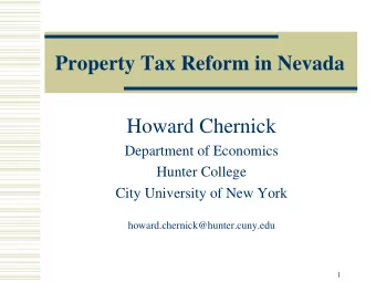 Property Tax Reform in Nevada  Howard Chernick  Department of Economics  Hunter College  City