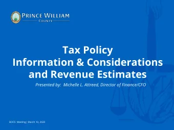 Tax Policy  Information &amp; Considerations  and Revenue Estimates  Presented by:  Michelle L.