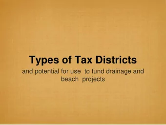 Types of Tax Districts  and potential for use  to fund drainage and  beach  projects  Types of Tax