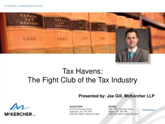 Tax Havens:  The Fight Club of the Tax Industry  Presented by: Joe Gill, McKercher LLP  Overview