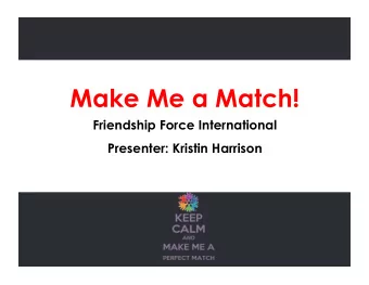 Make Me a Match!  Friendship Force International  Presenter: Kristin Harrison  WHAT  IS EXCHANGE