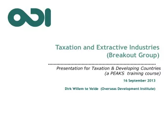 Taxation and Extractive Industries (Breakout Group) Presentation for Taxation &amp; Developing