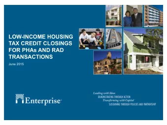 LOW-INCOME HOUSING  TAX CREDIT CLOSINGS  FOR PHAs AND RAD  TRANSACTIONS  June 2015  What Do Tax