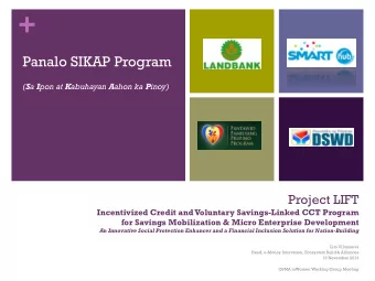 +  Panalo SIKAP Program ( S a I pon at K abuhayan A ahon ka P inoy)  Project LIFT  Incentivized