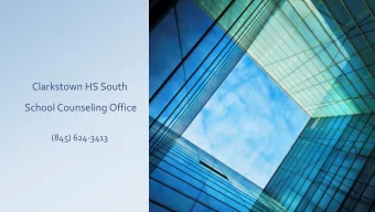 Clarkstown HS South  School Counseling Office  (845) 624-3413  Tonights Presentation  An