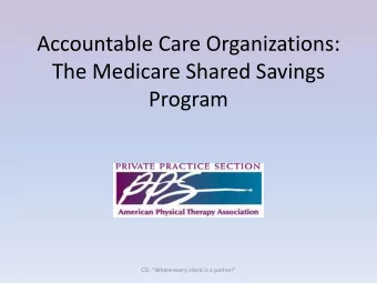 Accountable Care Organizations:  The Medicare Shared Savings  Program  CSI: &quot;Where every