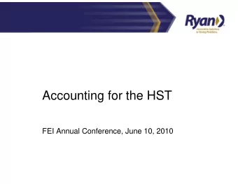 Accounting for the HST  FEI Annual Conference, June 10, 2010  Harmonization   Tax changes