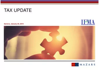 TAX UPDATE  Geneva, January 29, 2015  1  AGENDA  1.  International and Swiss Corporate tax policy