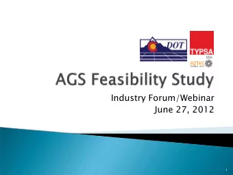 Industry Forum/Webinar  June 27, 2012  1  History of AGS project  Overview of AGS project