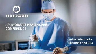 J.P. MORGAN HEALTHCARE  CONFERENCE  Robert Abernathy  Chairman and CEO  OVERVIEW  FORWARD-LOOKING
