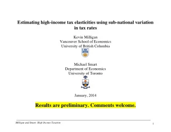 January, 2014  Results are preliminary. Comments welcome.  Milligan and Smart: High Income Taxation