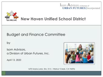 New Haven Unified School District  Budget and Finance Committee  by  Isom Advisors,  a Division of